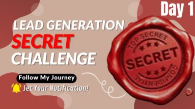 Lead Generation Secret Challenge Day 1 |  Follow My Journey and See The Results I will be Getting